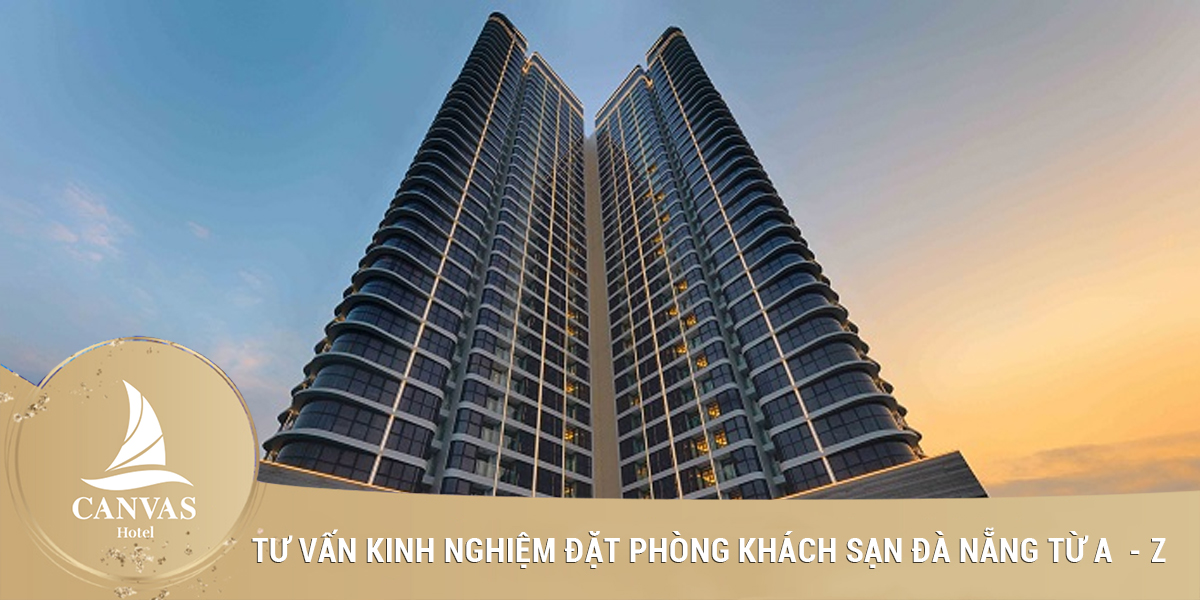 Tư vấn kinh nghiệm đặt phòng khách sạn Đà Nẵng từ A  - Z