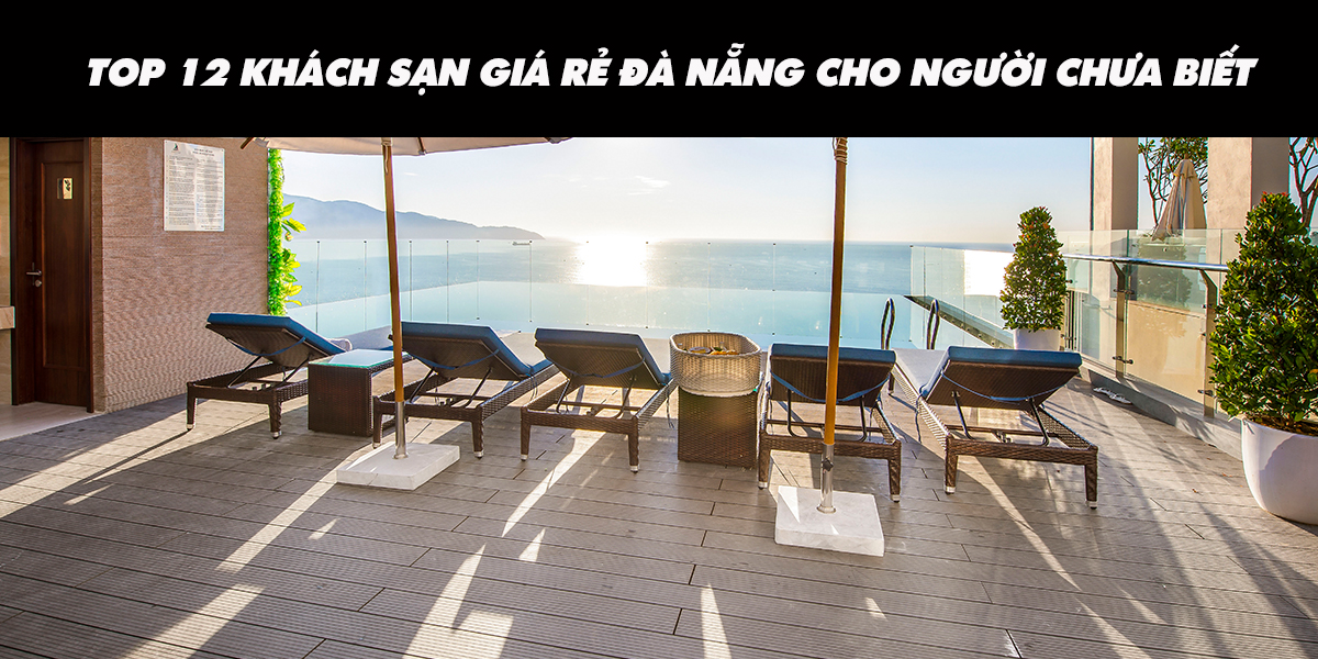 Top 12 khách sạn giá rẻ đà nẵng cho người chưa biết